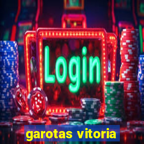 garotas vitoria